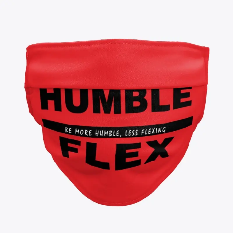 Humble Over Flex (MASK ON)